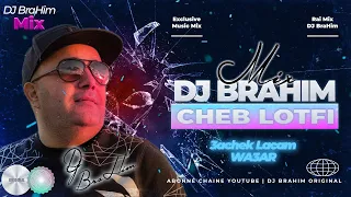 Cheb Lotfi 3ach9 La Cam Wa3ar Remix DJ BraHim 