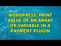 Wordpress Print value of an array or variable in a payment plugin