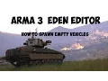 Arma 3 Eden Editor tutorial spawn empty vehicles
