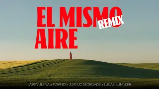 La Revulsiva, Juanjo Morgade, Tiziano El Bombón De La Cumbia, Lucas Bunnker  - El Mismo Aire RMX