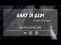 RAAT DI GEDI  -  slowed + reverb | By - diljit Dosanjh