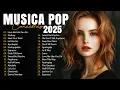 Lagu Melhores Musicas Pop Internacionais 2025 🟢 Musicas Internacionais Mais Tocadas 2025 🟢 Top Hit