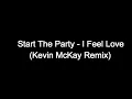 Download Lagu Start The Party - I Feel Love (Kevin McKay Remix)