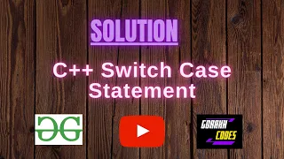 C Switch Case Statement GeeksforGeeks s Problem Solving Solution Gorakh Codes