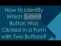 How to Identify Which Submit Button Was Clicked in a Form with Two Buttons