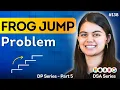DP 5 Frog Jump 1D Dynamic Programming