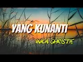 Download Lagu Yang Kunanti - Inka Christie || LIRIK LAGU