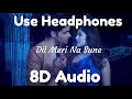 Lagu Dil Meri Na Sune | 8D Audio | Genius | Utkarsh, Ishita | Atif Aslam | Himesh Reshammiya | Manoj