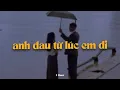 Lagu Anh Đau Từ Lúc Em Đi (Speed Up - 1 Hour) - Trần Mạnh Cường x KProx「Lo - Fi Ver.」/ Audio Lyrics Video