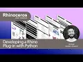 Rhino User Webinar Developing a Rhino Plug-in with Python