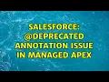 Salesforce deprecated annotation issue in Managed Apex 2 Solutions