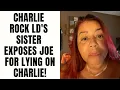 Charlie Rock LD s Sister EXPOSES Joe For Lying On Charlie Part 6