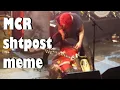 mcr crack shtpost n memes part 1