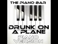Drunk on a Plane (Piano Version)
