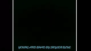 Young and bad by Skyler blue