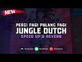 Download Lagu Jungle Dutch Pergi Pagi Pulang Pagi ( Speed Up \u0026 Reverb ) 🎧
