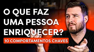 O QUE FAZ UMA PESSOA ENRIQUECER? | 10 COMPORTAMENTOS DE PESSOAS RICAS