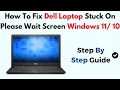 How To Fix Dell Laptop Stuck On Please Wait Screen Windows 11 10