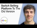 How To Switch eBay Selling Platform to the Old Version Sellers Hub 2025 Full Guide