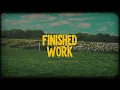Matt Maher - Finished Work (Lyric Video)