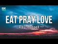 Download Lagu Paul Russell - Eat Pray Love (lyrics) | Girl, you got my pockets on apocalypse