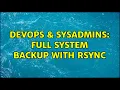 DevOps SysAdmins Full system backup with rsync 2 Solutions