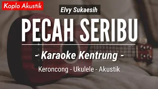 Download Pecah Seribu (KARAOKE KENTRUNG) - Elvy Sukaesih (Keroncong Modern | Koplo Akustik) MP3