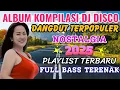 Download Lagu DAHSYAT ‼️DJ DISCO DANGDUT REMIX TOP PLAYLIST ALBUM KOMPILASI 2025