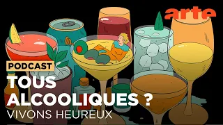 Alcool, nous avons un problème | Vivons heureux - ARTE Radio Podcasts