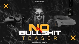 NO BULLSHIT (TEASER) : Simiran Kaur Dhadli | Punjabi Song 2022