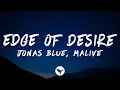 Download Lagu Jonas Blue \u0026 Malive - Edge of Desire (Lyrics)