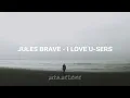 Download Lagu Jules Brave - I love U-sers (Sub. Español/Lyrics)