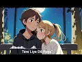 Download Lagu Tere Liye Dil Roya🎵__\