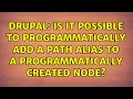 Drupal Is it possible to programmatically add a path alias to a programmatically created node
