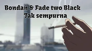 Download Bondan \u0026 Fade two Black - Tak sempurna ( Lirik ) MP3