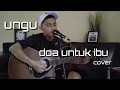Ungu - doa untuk ibu cover