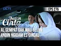 IKATAN CINTA - Takut Anaknya Ileran!! AL Sempat Gak Mau Beliin, Andin Ngidam Es Cincau