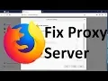 Fix Proxy Server Is Refusing Connections Error in FireFox