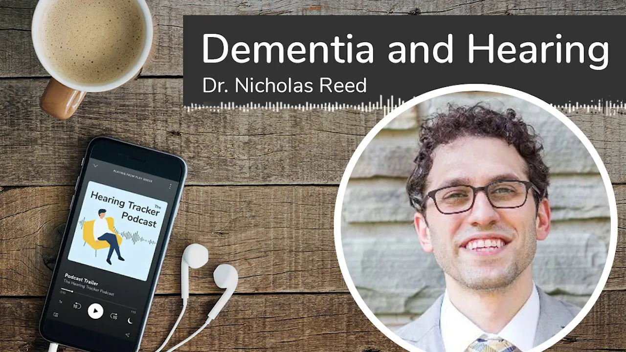 Dementia and Hearing Loss with Dr Nicholas Reed @ Johns Hopkins