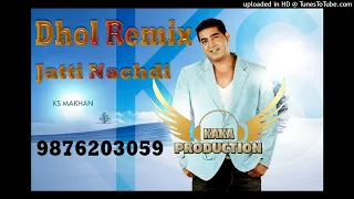 jatti nachdi dhol remix ver 2 k s makhan kaka production old punjabi remix songs kaka production