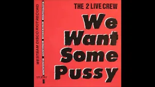 Download Two Live Crew -  We Want Some Pussy (Remix) MP3