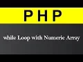 While Loop with Numeric Array in PHP Hindi