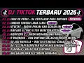 Lagu DJ TIKTOK TERBARU 2026🎵DJ JAUH KAU PERGI - SA CERITAKAN PADA BINTANG²🎵DJ JANGAN TUNGGU LAMA LAMA 🔥