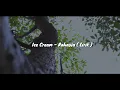 Download Lagu Ice Cream - Rahasia ( Lirik )