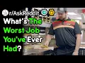 What s The Worst Job You ve Ever Had Work Stories