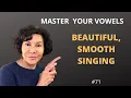 Singing Clear Vowels - SMOOTH BEAUTIFUL LINE LEGATO