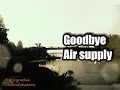Download Lagu Air supply - goodbye (lirik terjemahan)