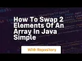 How to swap 2 elements of an array in java simple