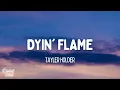 Tayler Holder - Dyin' Flame (Lyrics) feat. T-Pain