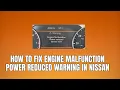 How to fix engine malfunction power reduced error in Nissan Nissan engine power reduced error fix